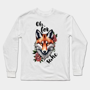 For Fox Sake! Long Sleeve T-Shirt